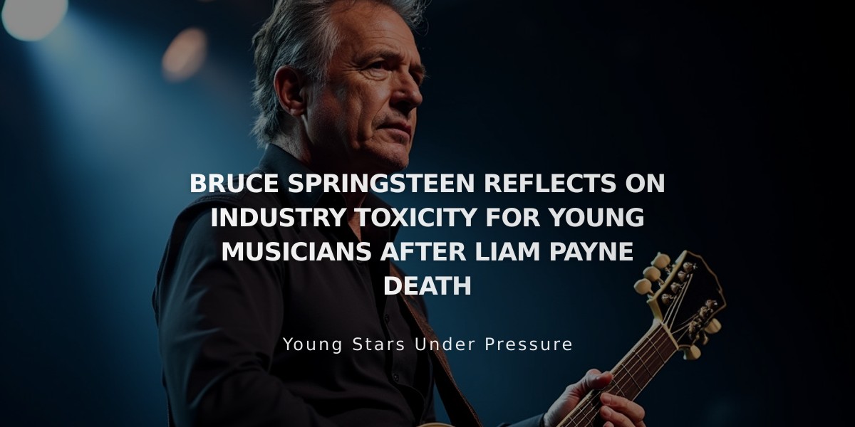 Bruce Springsteen Warns of Music Industry Dangers After Liam Payne Tragedy