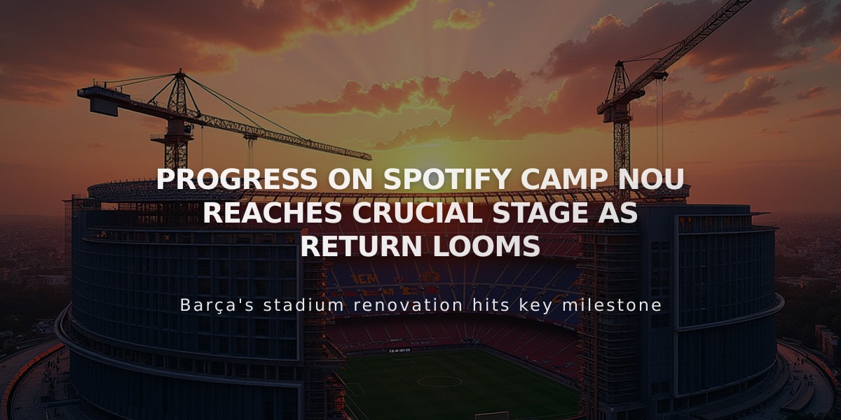 Spotify Camp Nou Renovation Speeds Up with 800 Seats Added Daily as 2024 Return Nears