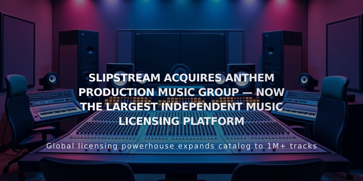 Slipstream Becomes World's Largest Independent Music Licensing Platform with Anthem Acquisition