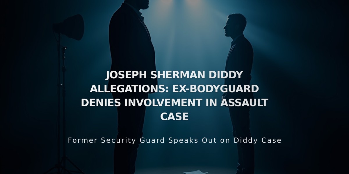 Ex-Bodyguard Joseph Sherman Denies Sexual Assault Claims in Diddy Case