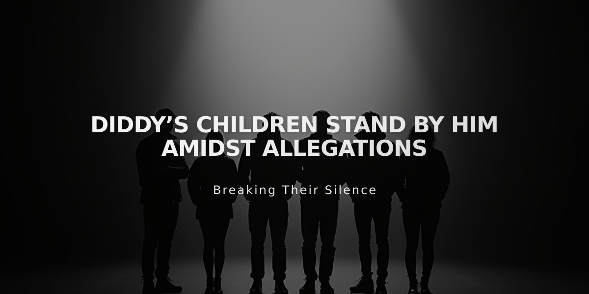 Diddy's Six Children Unite in Powerful Statement Defending Father Against Allegations