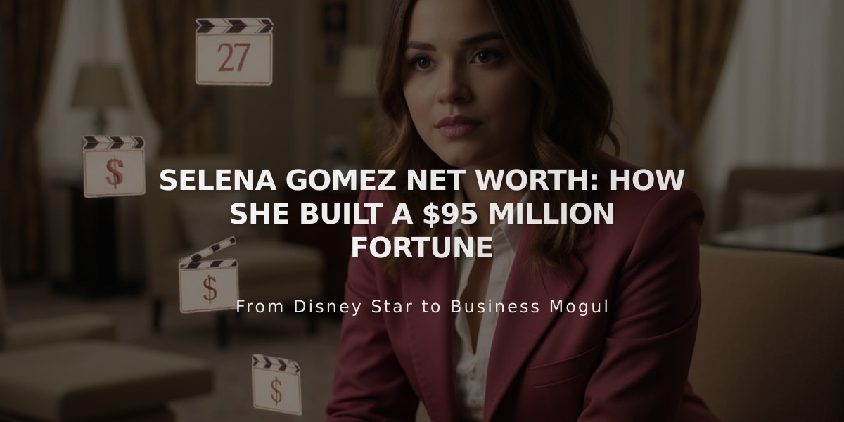 Selena Gomez's $95 Million Empire: From Disney Star to Business Mogul