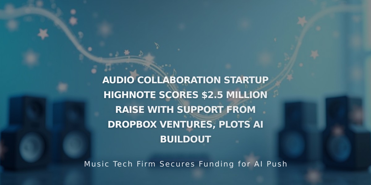 Highnote Secures $2.5M from Dropbox Ventures to Expand AI-Powered Audio Collaboration Platform