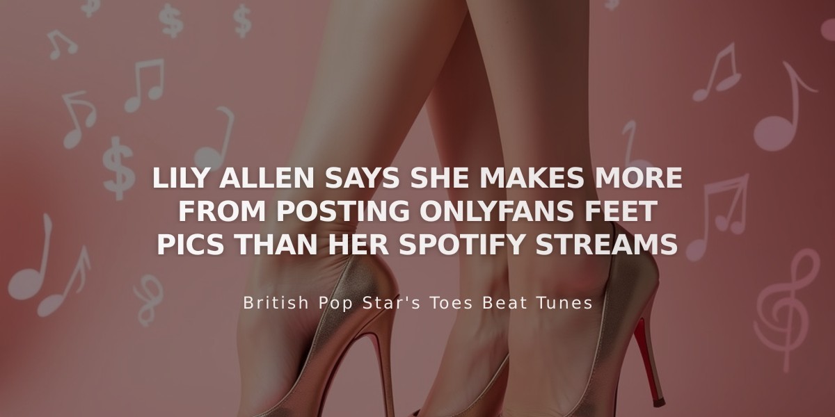 Lily Allen Reveals OnlyFans Feet Content Outearns Her Spotify Revenue