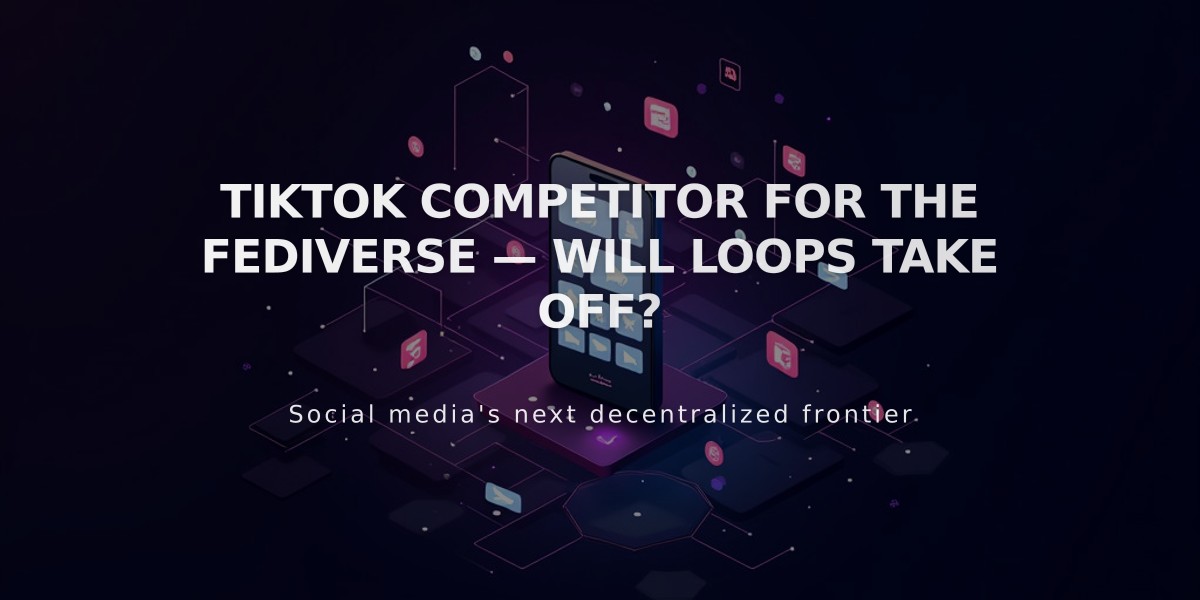 Loops: A New Fediverse-Based Alternative to TikTok Emerges