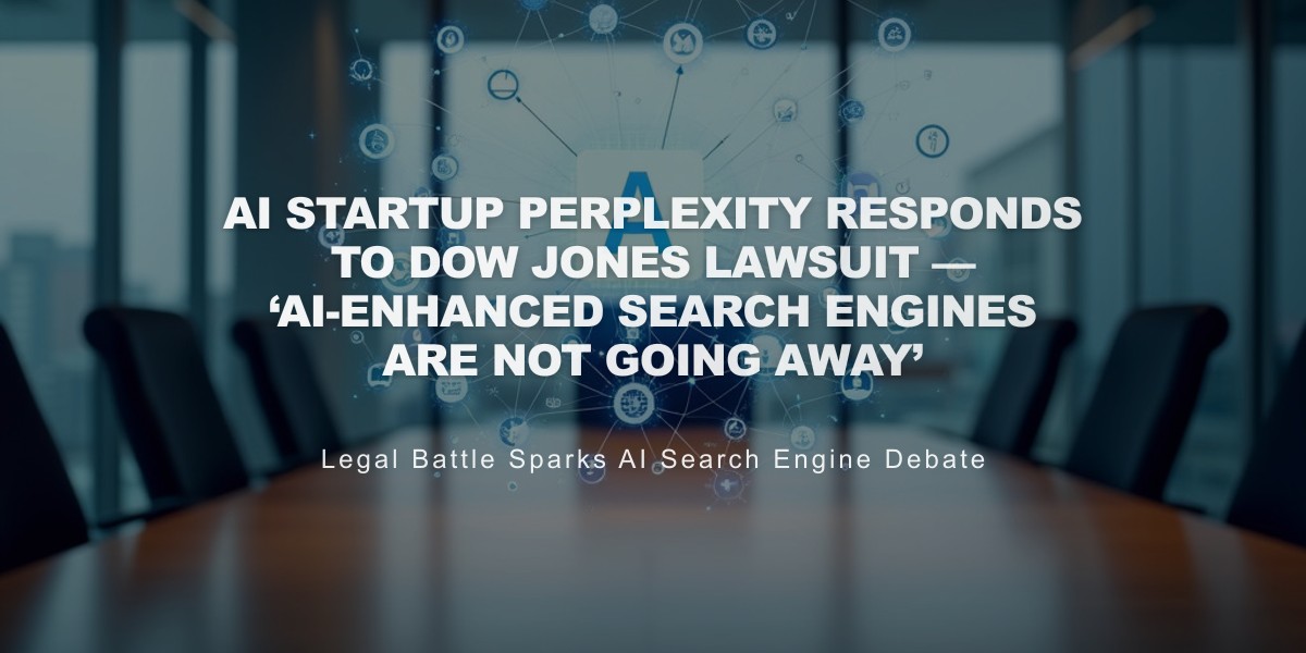 Perplexity AI Defends Search Engine Against Dow Jones Lawsuit, Calls for Publisher Collaboration