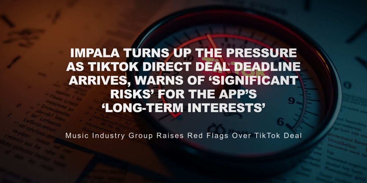 IMPALA Warns of Risks as TikTok's Independent Label Deadline Arrives, Calls for Cooperation Over Pressure