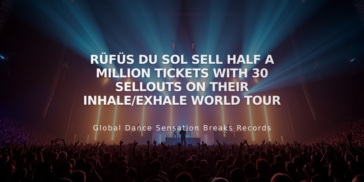 Rüfüs Du Sol's Inhale/Exhale World Tour Hits 500,000 Tickets Sold with 30 Sellout Shows