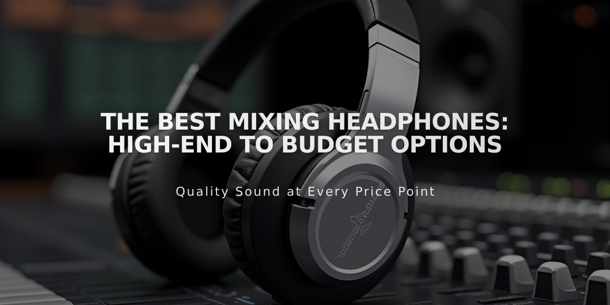 Professional Mixing Headphones: From Premium to Budget-Friendly Options