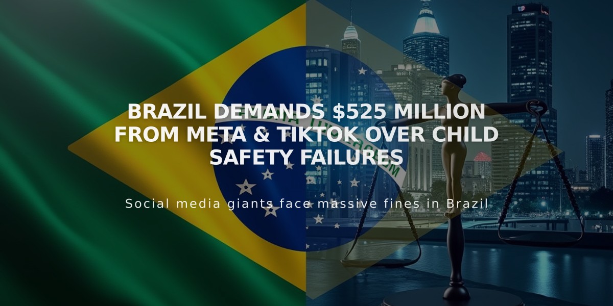 Brazil Demands $525 Million from Meta & TikTok Over Child Safety Failures