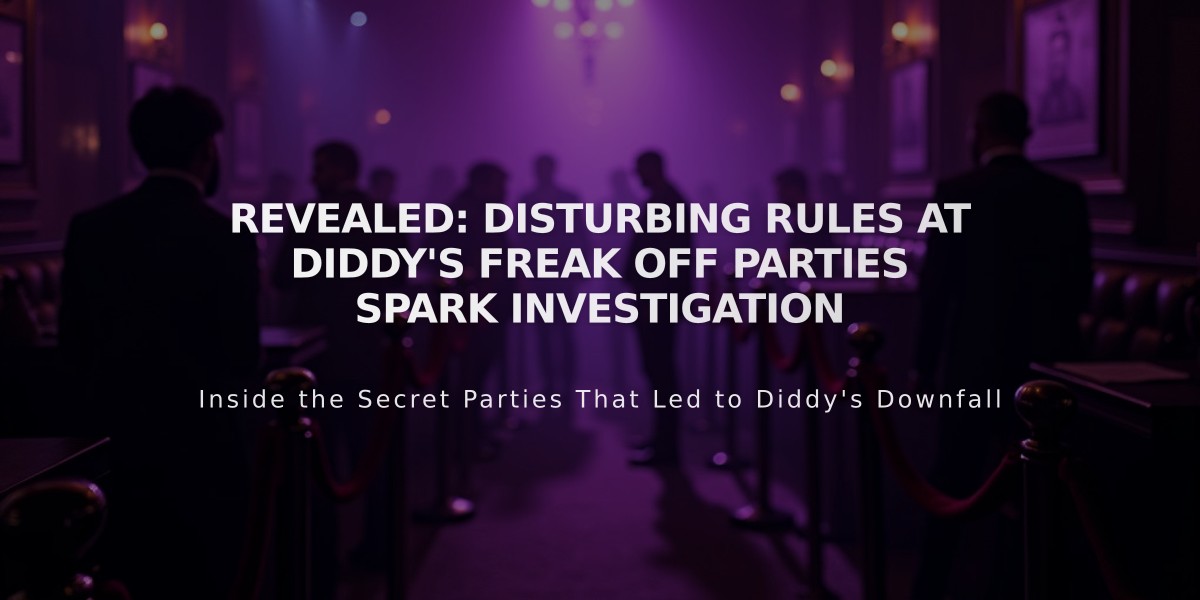 Revealed: Disturbing Rules at Diddy's Freak Off Parties Spark Investigation