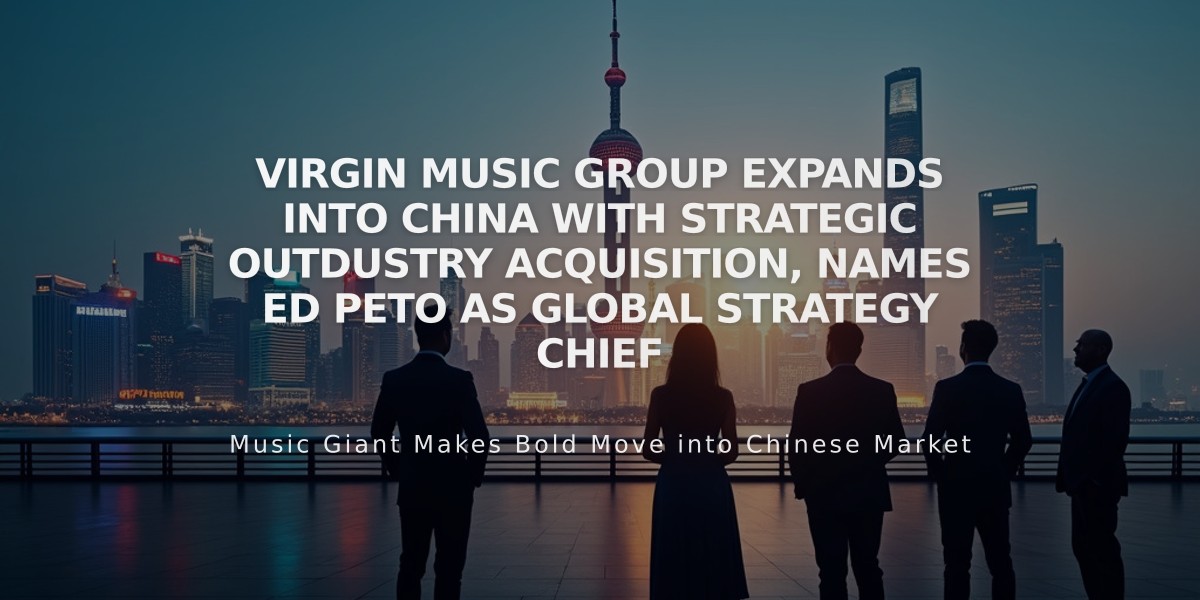 Virgin Music Group Expands into China with Strategic Outdustry Acquisition, Names Ed Peto as Global Strategy Chief