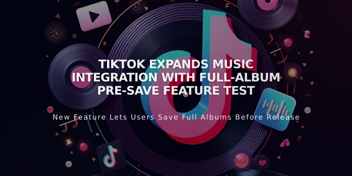 TikTok Expands Music Integration with Full-Album Pre-Save Feature Test