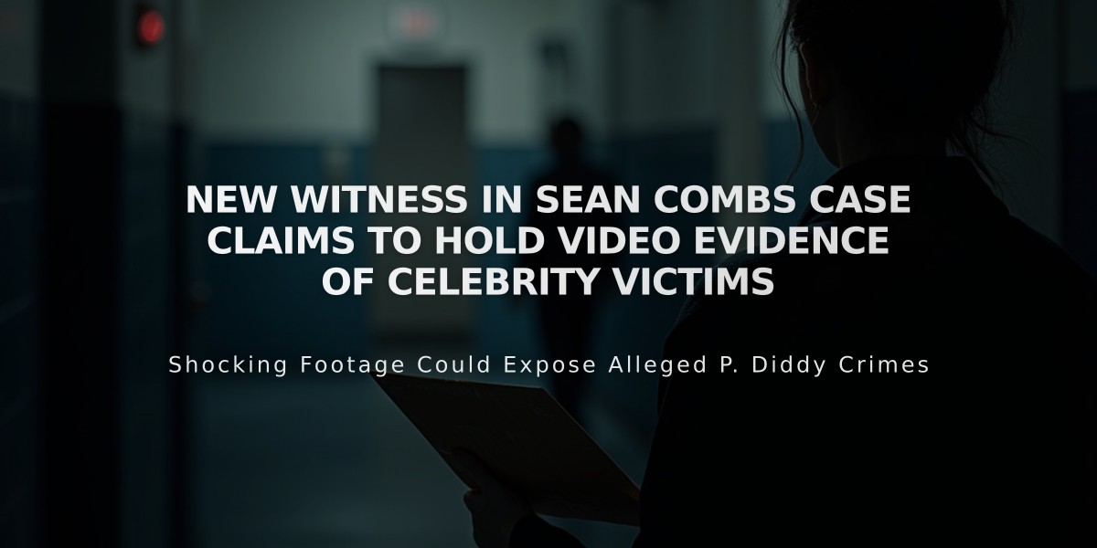 New Witness in Sean Combs Case Claims to Hold Video Evidence of Celebrity Victims