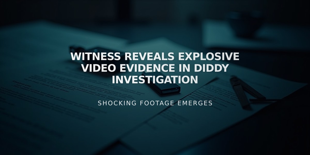 Witness Reveals Explosive Video Evidence in Diddy Investigation