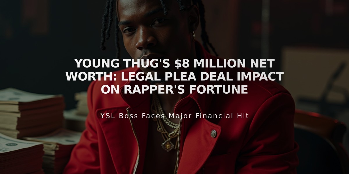 Young Thug's $8 Million Net Worth: Legal Plea Deal Impact on Rapper's Fortune