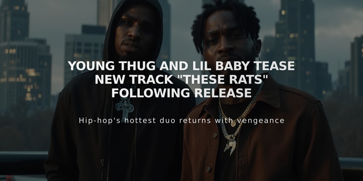 Young Thug and Lil Baby Tease New Track "These Rats" Following Release