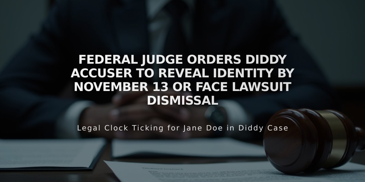 Federal Judge Orders Diddy Accuser to Reveal Identity by November 13 or Face Lawsuit Dismissal