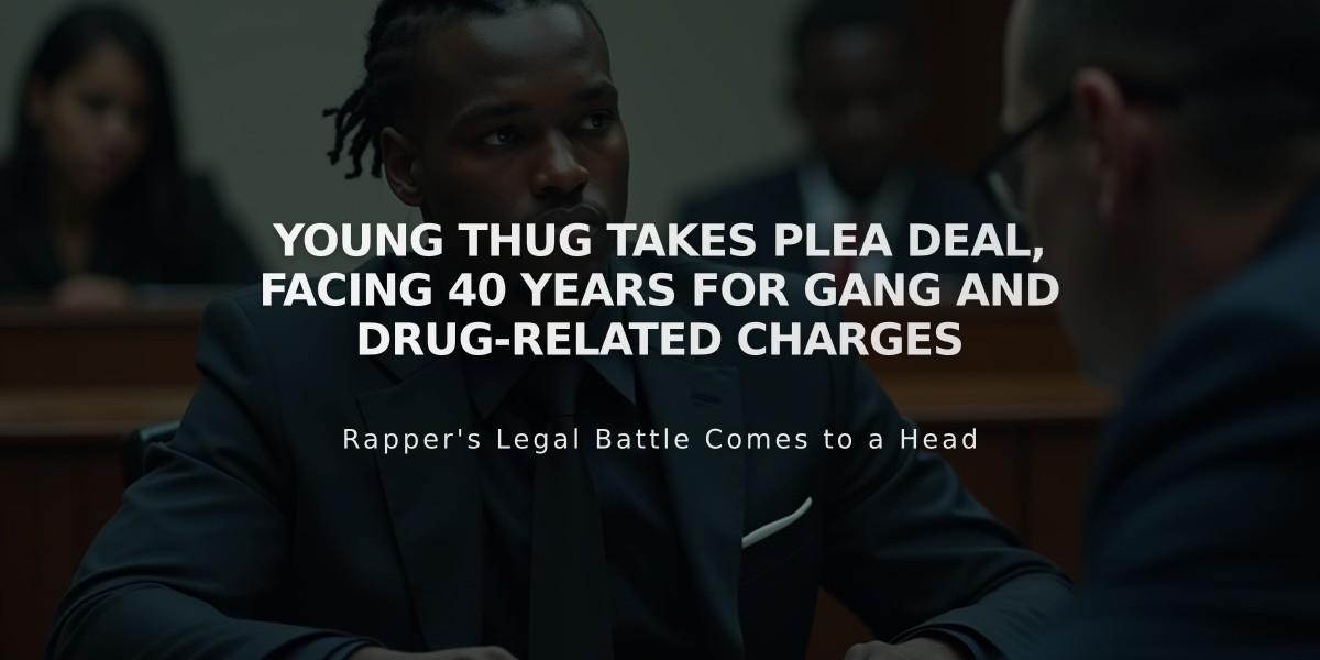 Young Thug Takes Plea Deal, Facing 40 Years for Gang and Drug-Related Charges