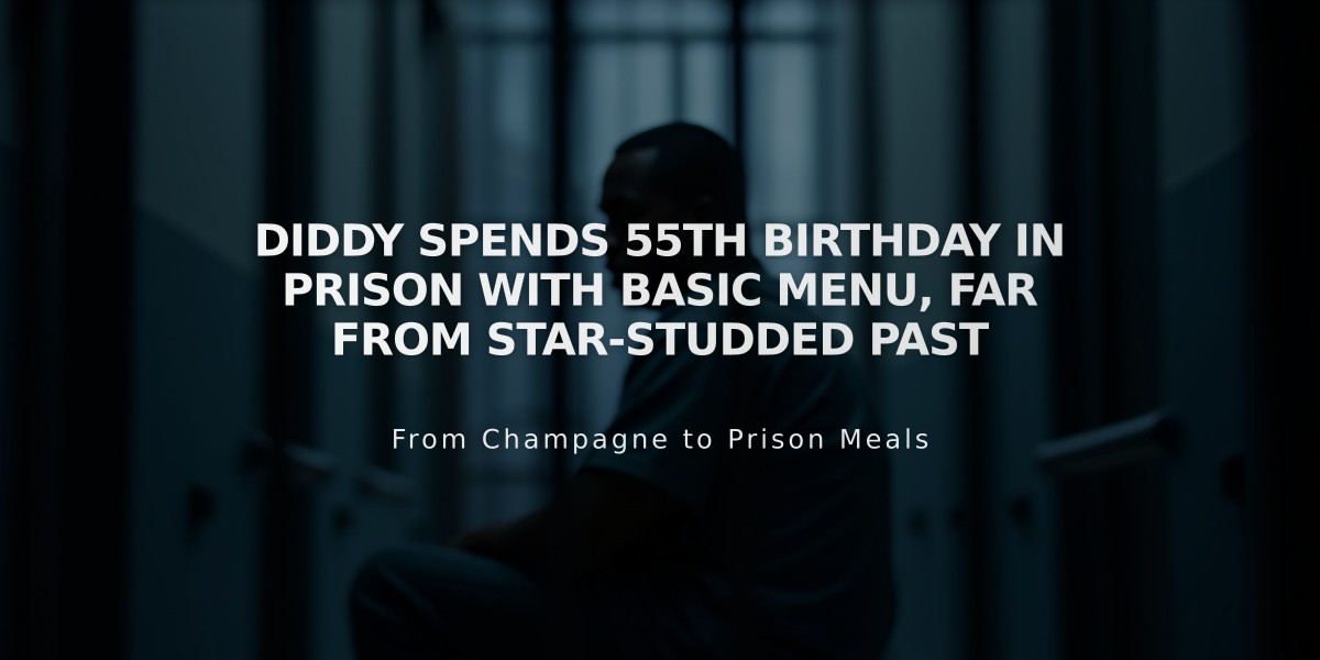 Diddy Spends 55th Birthday in Prison with Basic Menu, Far from Star-Studded Past