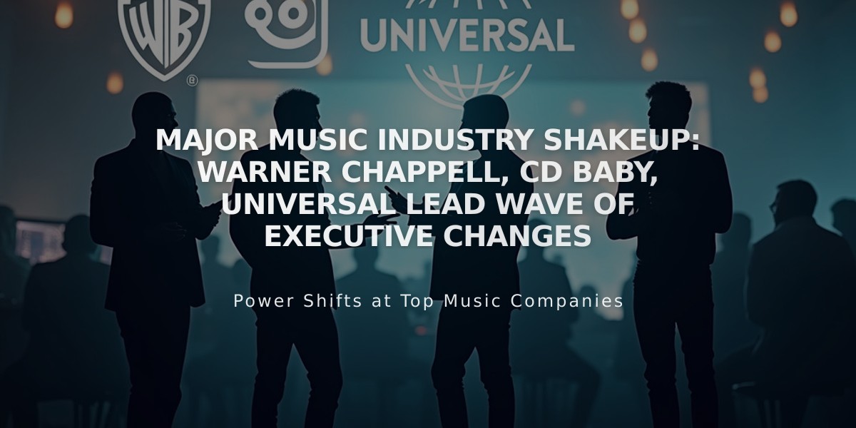 Major Music Industry Shakeup: Warner Chappell, CD Baby, Universal Lead Wave of Executive Changes