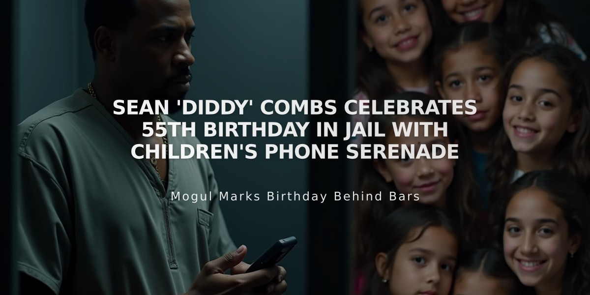 Sean 'Diddy' Combs Celebrates 55th Birthday in Jail with Children's Phone Serenade