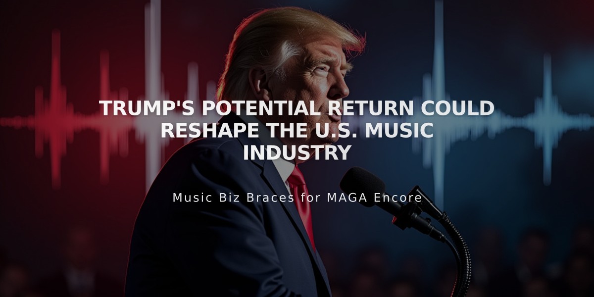 Trump's Potential Return Could Reshape the U.S. Music Industry