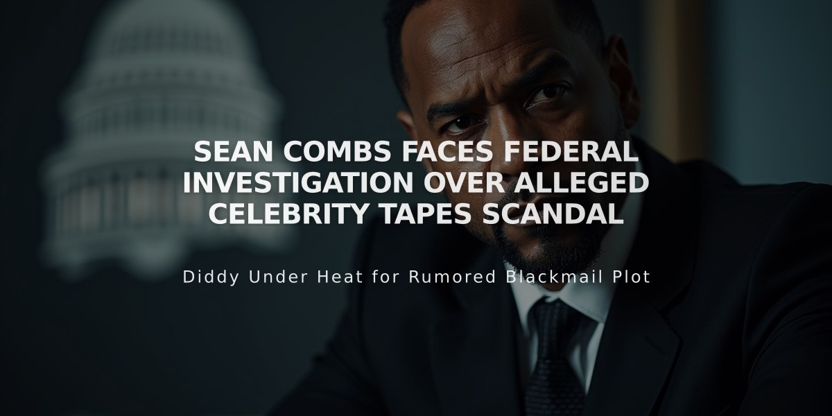 Sean Combs Faces Federal Investigation Over Alleged Celebrity Tapes Scandal