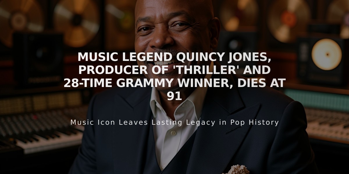 Music Legend Quincy Jones, Producer of 'Thriller' and 28-Time Grammy Winner, Dies at 91