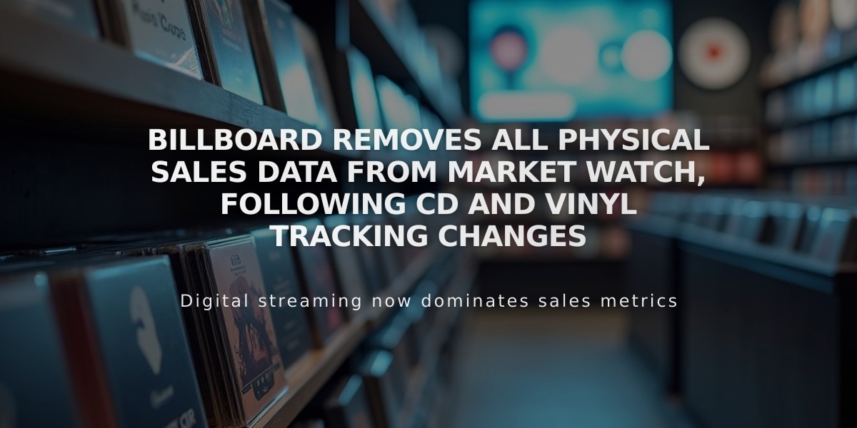 Billboard Removes All Physical Sales Data from Market Watch, Following CD and Vinyl Tracking Changes