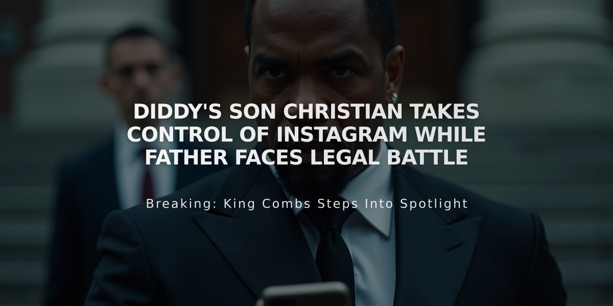 Diddy's Son Christian Takes Control of Instagram While Father Faces Legal Battle