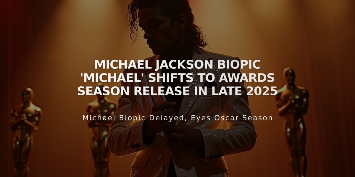 Michael Jackson Biopic 'Michael' Shifts to Awards Season Release in Late 2025