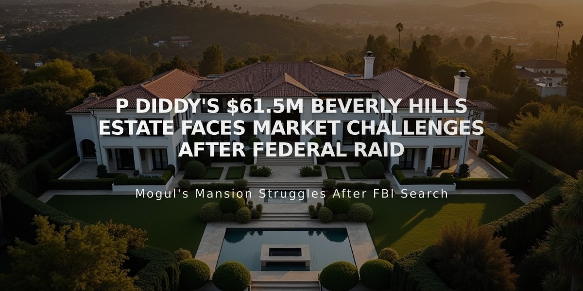 P Diddy's $61.5M Beverly Hills Estate Faces Market Challenges After Federal Raid