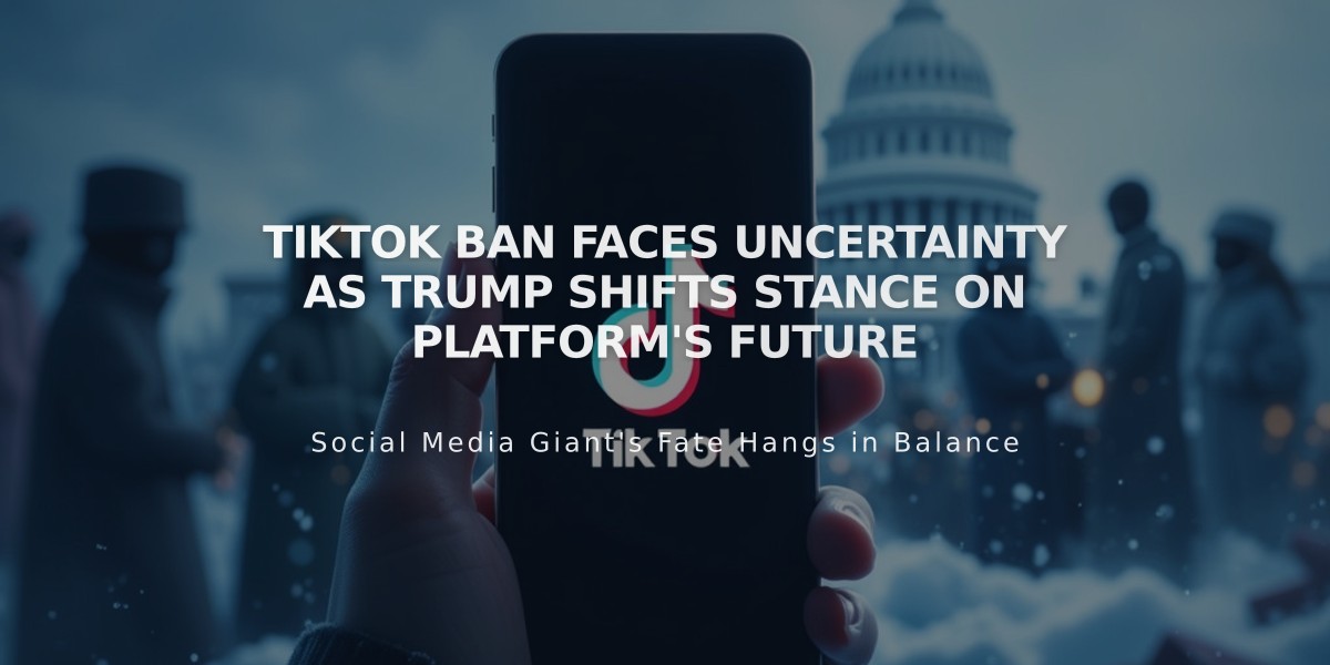 TikTok Ban Faces Uncertainty as Trump Shifts Stance on Platform's Future