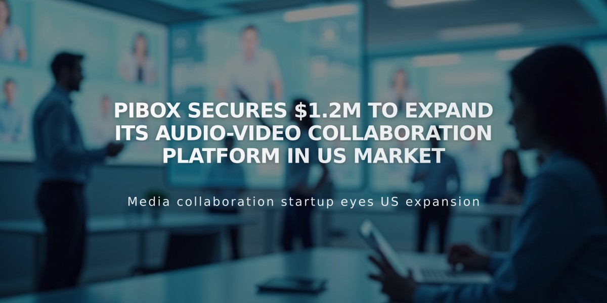 Pibox Secures $1.2M to Expand Its Audio-Video Collaboration Platform in US Market