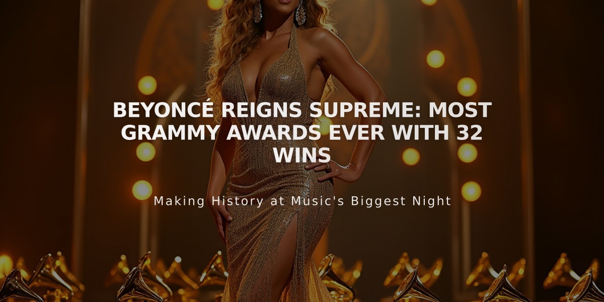 Beyoncé Reigns Supreme: Most Grammy Awards Ever with 32 Wins