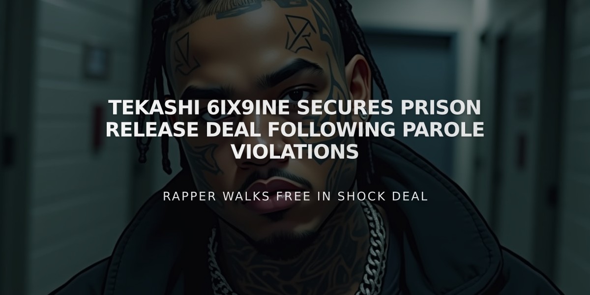 Tekashi 6ix9ine Secures Prison Release Deal Following Parole Violations