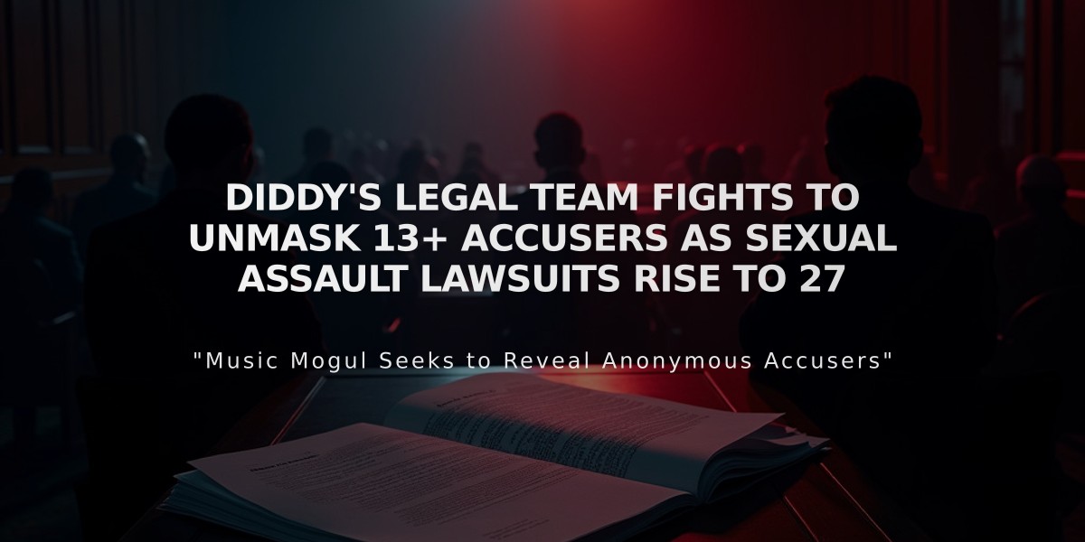 Diddy's Legal Team Fights to Unmask 13+ Accusers as Sexual Assault Lawsuits Rise to 27