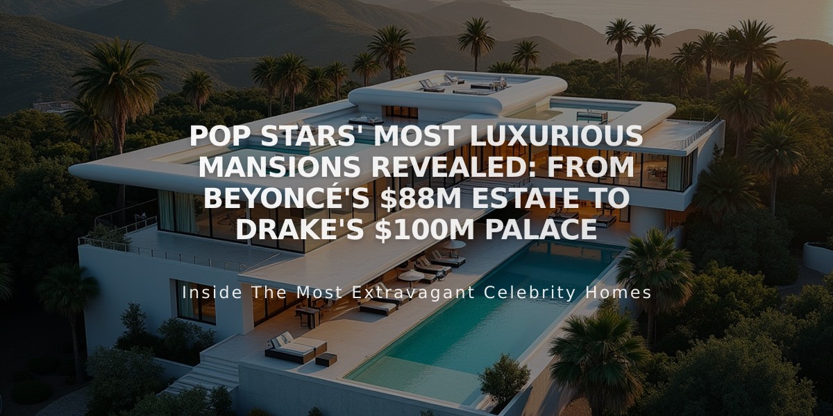 Pop Stars' Most Luxurious Mansions Revealed: From Beyoncé's $88M Estate to Drake's $100M Palace