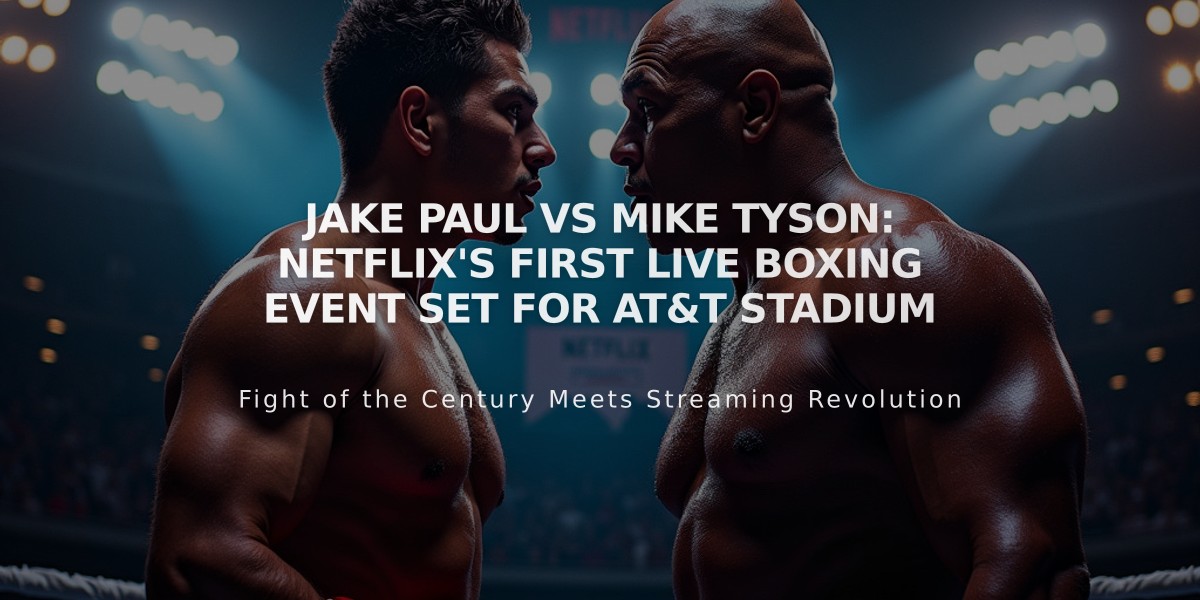 Jake Paul vs Mike Tyson: Netflix's First Live Boxing Event Set for AT&T Stadium