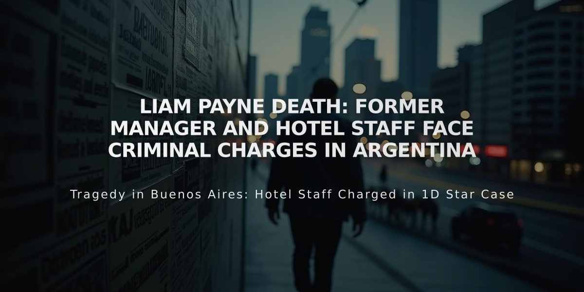 Liam Payne Death: Former Manager and Hotel Staff Face Criminal Charges in Argentina