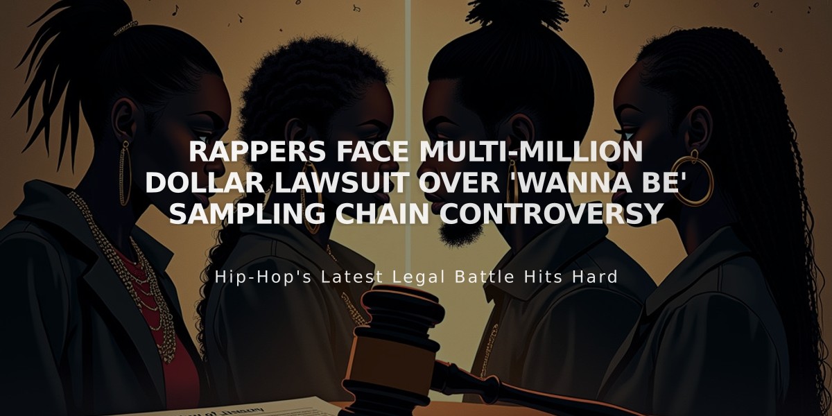 Rappers Face Multi-Million Dollar Lawsuit Over 'Wanna Be' Sampling Chain Controversy