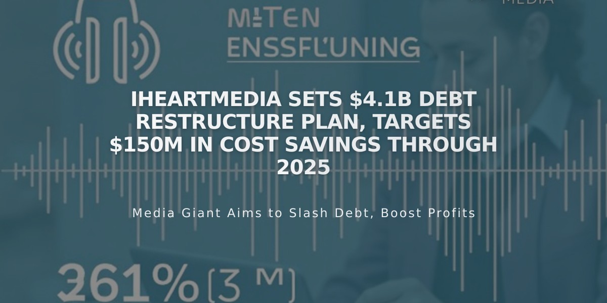 iHeartMedia Sets $4.1B Debt Restructure Plan, Targets $150M in Cost Savings Through 2025