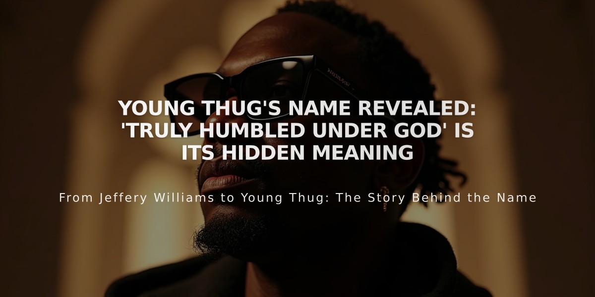 Young Thug's Name Revealed: 'Truly Humbled Under God' Is Its Hidden Meaning