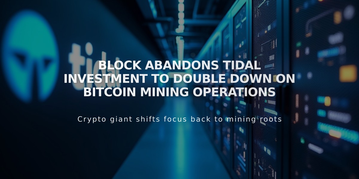 Block Abandons Tidal Investment to Double Down on Bitcoin Mining Operations