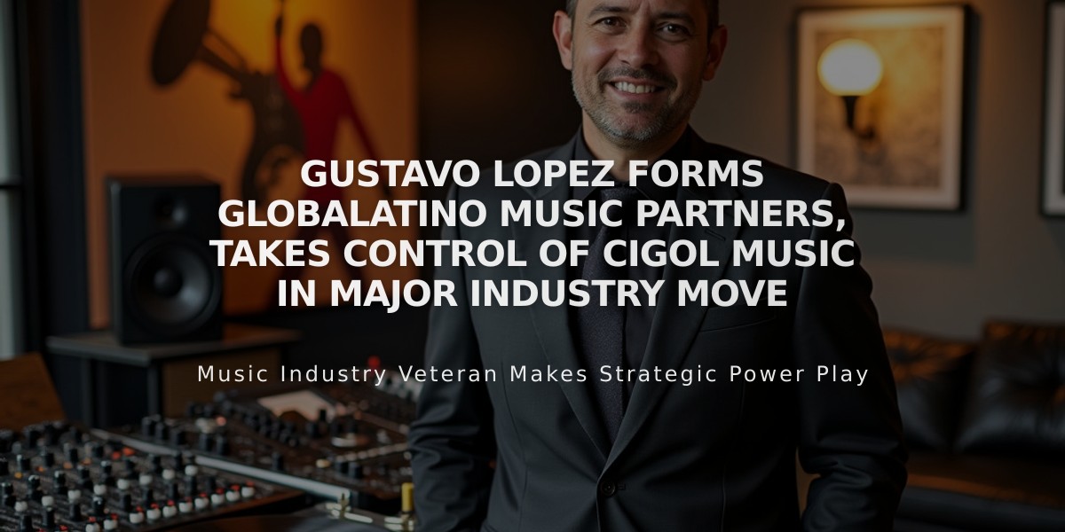 Gustavo Lopez Forms Globalatino Music Partners, Takes Control of Cigol Music in Major Industry Move