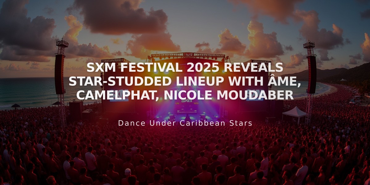 SXM Festival 2025 Reveals Star-Studded Lineup with Âme, Camelphat, Nicole Moudaber