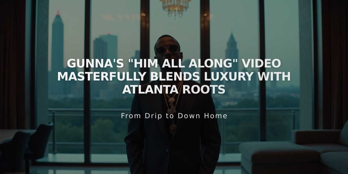 Gunna's "Him All Along" Video Masterfully Blends Luxury with Atlanta Roots