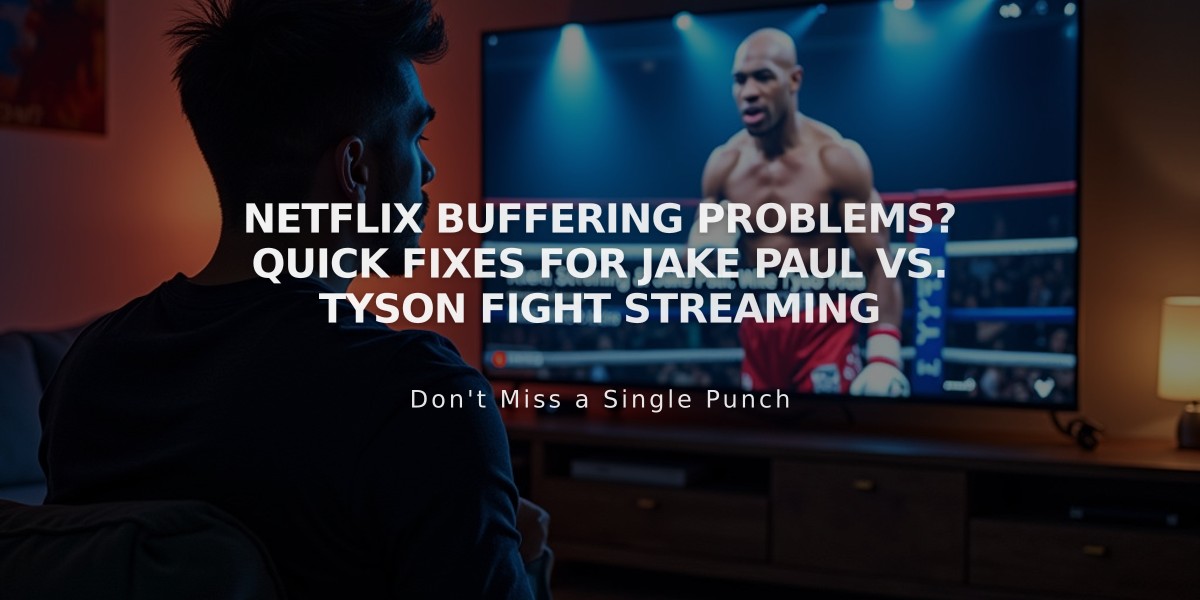 Netflix Buffering Problems? Quick Fixes for Jake Paul vs. Tyson Fight Streaming