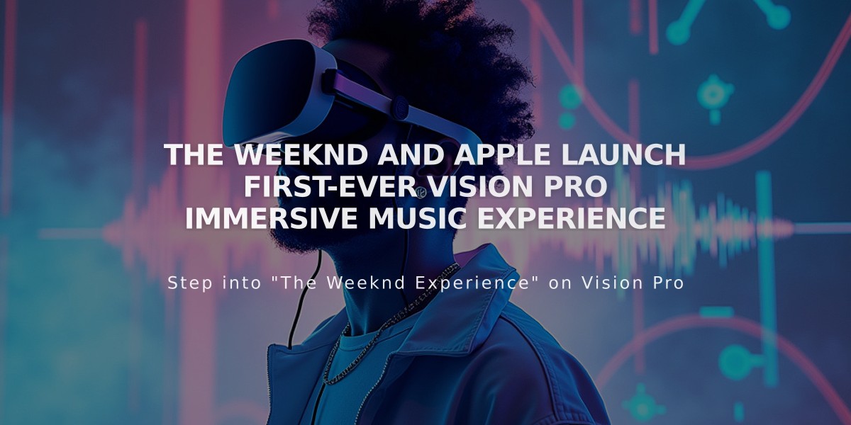 The Weeknd and Apple Launch First-Ever Vision Pro Immersive Music Experience